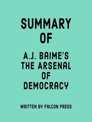 cover image of Summary of A.J. Baime's the Arsenal of Democracy